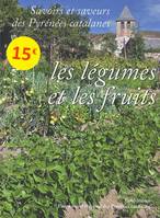 Savoirs et saveurs des pyrenees catalanes - les legumes et les fruits, les légumes et les fruits