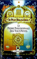 La pierre philosophale des Tout-Petits, Traité comme il n'y en eut jamais de comparable jusqu'à ce jour, révélant la médecine universelle pr