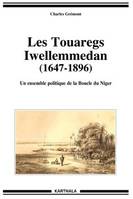 Les Touaregs Iwellemmedan, 1647-1896, un ensemble politique de la boucle du Niger