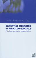 Expertise dentaire et maxillo-faciale: principe, conduite, indemnisation, principes, conduite, indemnisation