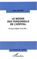 Le monde des personnels de l'hôpital, Ce que soigner veut dire