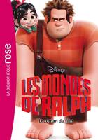 Les Mondes de Ralph - Le roman du film, le roman du film