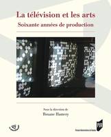 La télévision et les arts, Soixante années de production