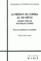 Le Present de l'Opera au Xxe Siècle, Chemin Vers les Nouvelles Utopies