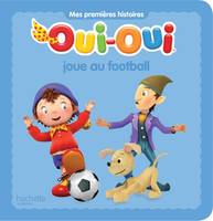 Oui-Oui joue au football