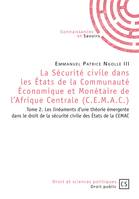 La Sécurité civile dans les États de la Communauté Économique et Monétaire de l'Afrique Centrale (C.E.M.A.C.) - Tome 2, Les linéaments d'une théorie émergente dans le droit de la sécurité civile des États de la CEMAC