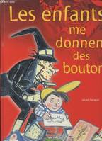 ENFANTS ME DONNENT DES BOUTONS (LES)