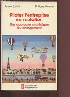Piloter l'entreprise en mutation : une approche stratégique du changement, une approche stratégique du changement