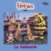 Fimbles, 2004, LE TAMBOURIN