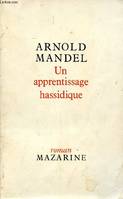 Un Apprentissage hassidique (Roman Mazarine) [Paperback] Mandel, Arnold