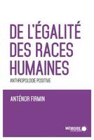 De l'égalité des races humaines, Anthropologie positive