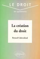 LA CREATION DU DROIT