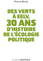 Des verts à EELV, 30 ans d'histoire de l'écologie