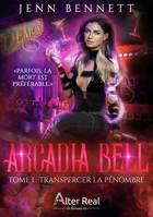 1, Transpercer la pénombre, Arcadia Bell #1