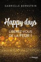 Happy Days - Libérez-vous de la peur !, Libérez-vous de la peur