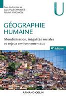 Géographie humaine - 4e éd., Mondialisation, inégalités sociales et enjeux environnementaux