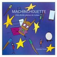 Machinchouette, Une étoile pleine de toiles