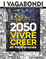 I Vagabondi n°6, 2050 vivre et créer en Méditerranée