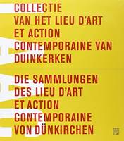 Collectie van het Lieu d'art et action contemporaine van Duinkerken = Die Sammlungen des Lieu d'art et action contemporaine von Dünkirchen