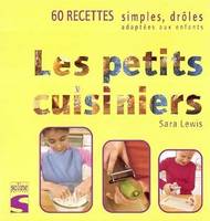 Les petits cuisiniers, 60 recettes simples, drôles, adaptées aux enfants