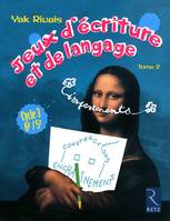 Jeux d'écriture et de langage impertinents, Tome 2, Constructions et enchaînements, Jeux d'écriture et de langage - Tome 2, cycle 3, 6e-5e