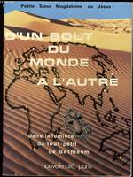 Historique des Petites sœurs de Jésus, 2, D'un bout du monde à l'autre, D'un bout du monde à l'autre, Dans la lumière du tout-petit de Béthléem