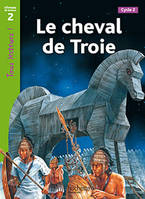 Le cheval de Troie Niveau 2 - Tous lecteurs ! - Ed.2010, [cycle 2]