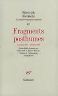 Œuvres philosophiques complètes, XII : Fragments posthumes, (Automne 1885 - Automne 1887)