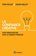 La Confiance Créative - Tous innovateurs avec le Design Thinking, Tous innovateurs avec le Design Thinking