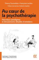 Au coeur de la psychothérapie, NOUVEAUX PARADIGMES ET DÉROULEMENTS DÉTAILLÉS D'ENTRETIENS