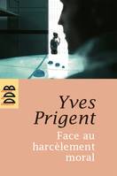 Face au harcèlement moral, Approche clinique et psychométrique. Manuel de diagnostic, prévention et conduite à tenir