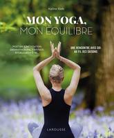 Mon yoga, mon équilibre / une rencontre avec soi, au fil des saisons