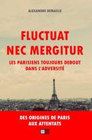 Fluctuat nec mergitur, Les parisiens toujours debout dans l'adversité