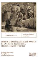 Experts et expertise dans les mandats de la Société des Nations : figures, champs et outils, Figures, champs, outils