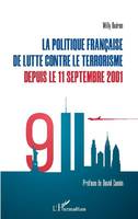 La politique française de lutte contre le terrorisme depuis le 11 septembre 2001