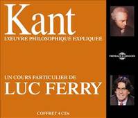 Kant, l'oeuvre philosophique expliquée / un cours particulier de Luc Ferry