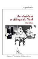 Des chrétiens en Afrique du Nord, (1945-1962)