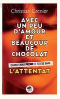 Avec un peu d'amour et beaucoup de chocolat / L'attentat