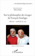 Sur la philosophie des images de François Soulages, Altérité - méthode & arts