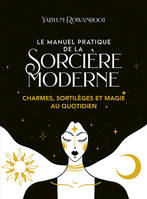 Le manuel pratique de la sorcière moderne, Charmes, sortilèges et magie au quotidien