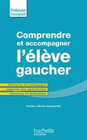 Comprendre et accompagner l'élève gaucher, Éléments de pédagogie adaptée aux spécificités mentales et gestuelles