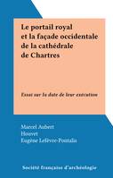 Le portail royal et la façade occidentale de la cathédrale de Chartres, Essai sur la date de leur exécution