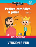 Petites comédies à jouer - T.1, 8/11 ans