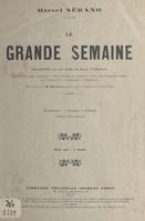 La grande semaine, Vaudeville en un acte et deux tableaux, représenté pour la première fois à Paris, le 2 janvier 1914, aux Concerts Pacra (La Fauvette, Chansonia, Fantasia)