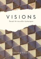 Visions, Recueil de nouvelles dystopiques