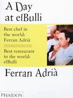 A day at elBulli, an insight into the ideas, methods and creativity of Ferran Adrià