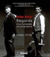 ARTHUR BATUT, regards d'un humaniste photographe, 1846-1918