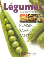 Légumes, 240 recettes - Plaisir, saveur, santé - Selection Reader's Digest