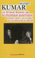 Le grand roman de la physique quantique, Einstein, Bohr... et le débat sur la nature de la réalité