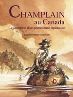 Champlain au Canada, les aventures d'un gentilhomme explorateur